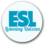 ESL Listening Quizzes