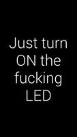 Just turn ON fucking LED! Affiche