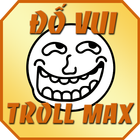 Do vui hai nao - TrollMax icône