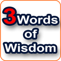 3 Words Of Wisdom
