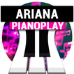 PianoPlay: ARIANA