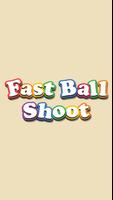 Fast Ball Shoot ポスター