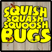 APK SQUISH SQUASH SQUOOSH BUGS!