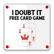 I Doubt it Free Card Game