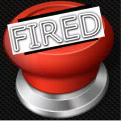 YOU'RE FIRED BUTTON アプリダウンロード