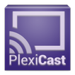 PlexiCast (for Chromecast)