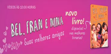 Fran, Bel e Nina para meninas e meninos