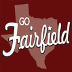 ”Go Fairfield Texas