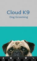 Cloud K9 Dog Grooming Affiche