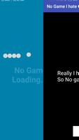 No Game, I Hate Games ảnh chụp màn hình 1