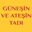 Güneşin ve Ateşin Tadı