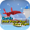 Guide For New PAW Patrol Pups Take Flight APK