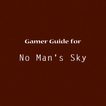 Gamer Guide for No Man's Sky