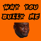 Why You Bully Me-icoon