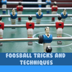 FoosBall Tricks and Techniques