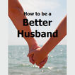 How to be a Better Husband