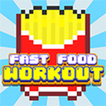 Fast Food Workout