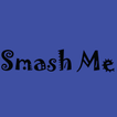 Smash Me