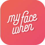 ”Your­F­a­c­e­When