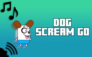 Poster Dog Scream Go