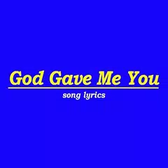 God Gave Me You Lyrics アプリダウンロード