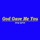 APK God Gave Me You Lyrics