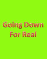 Going Down For Real poster