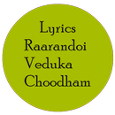 Lyrics Raa randoi veduka choodham APK