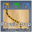 Physic Drop : Rolling The Ball