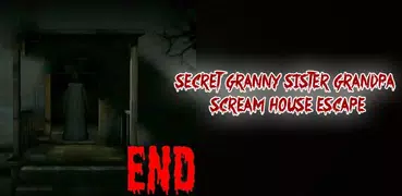 Secret Granny Sister Grandpa Scream House Escape