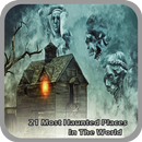 21 Most Haunted Places In The World APK