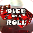 Dice On A Roll