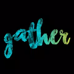 Gather