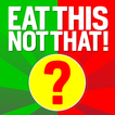 The Eat This, Not That! Game