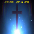 Africa Praise Worship Songs icon