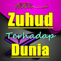 Hadits Tentang Zuhud Terhadap Dunia Terlengkap
