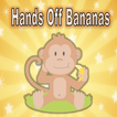 Hands Off Bananas