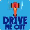 Drive Me Out