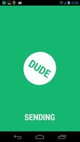 Dude! Seriously, Dude. 截圖 1