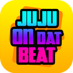 Juju On Dat Beat!