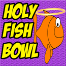 Holy Fish Bowl FREE APK