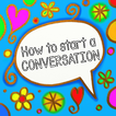 How to Start a Conversation