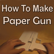 How To Make Paper Guns Video