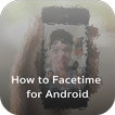 How To Facetime For Android