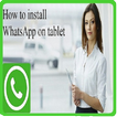 How Install Whatsapp on Tablet