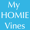 My HOMIE Vines