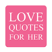 Love Quotes For Her APK
