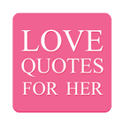 Love Quotes For Her icône