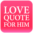 ”Love Quotes For Him