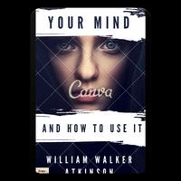Your Mind And How To Use It William Walker Ebook poster